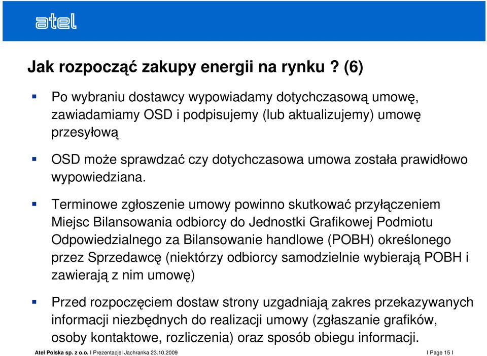 czy dotychczasowa umowa zosta a prawid owo Terminowe zg oszenie umowy powinno skutkowa przy czeniem Miejsc Bilansowania odbiorcy do Jednostki Grafikowej Podmiotu