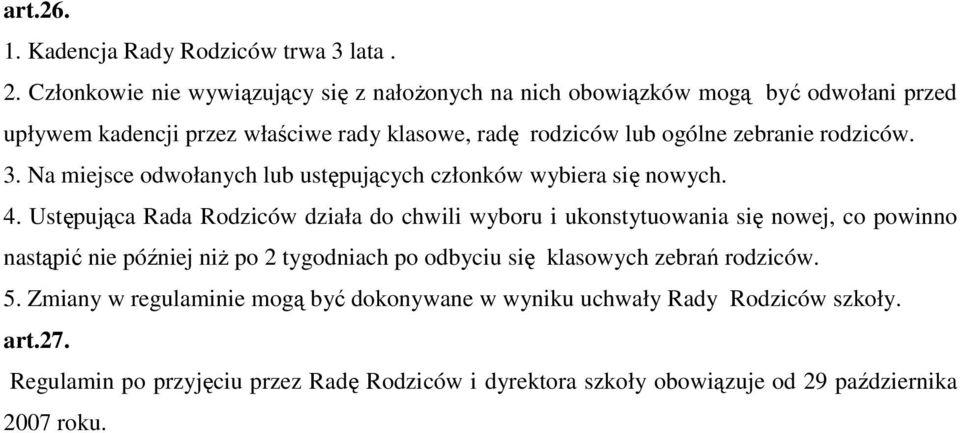 rodziców. 3. Na miejsce odwołanych lub ustępujących członków wybiera się nowych. 4.