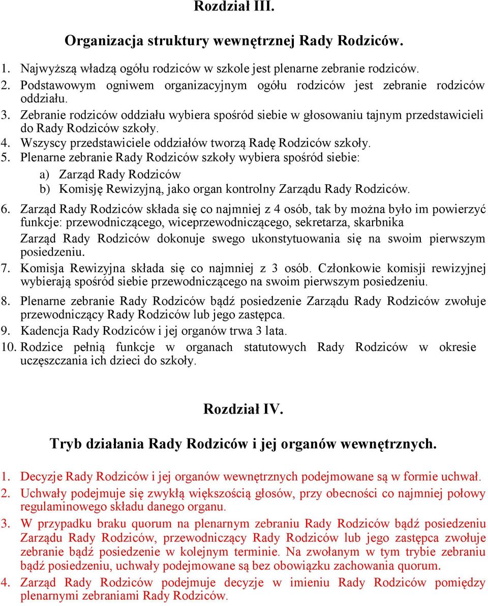 Wszyscy przedstawiciele oddziałów tworzą Radę Rodziców szkoły. 5.