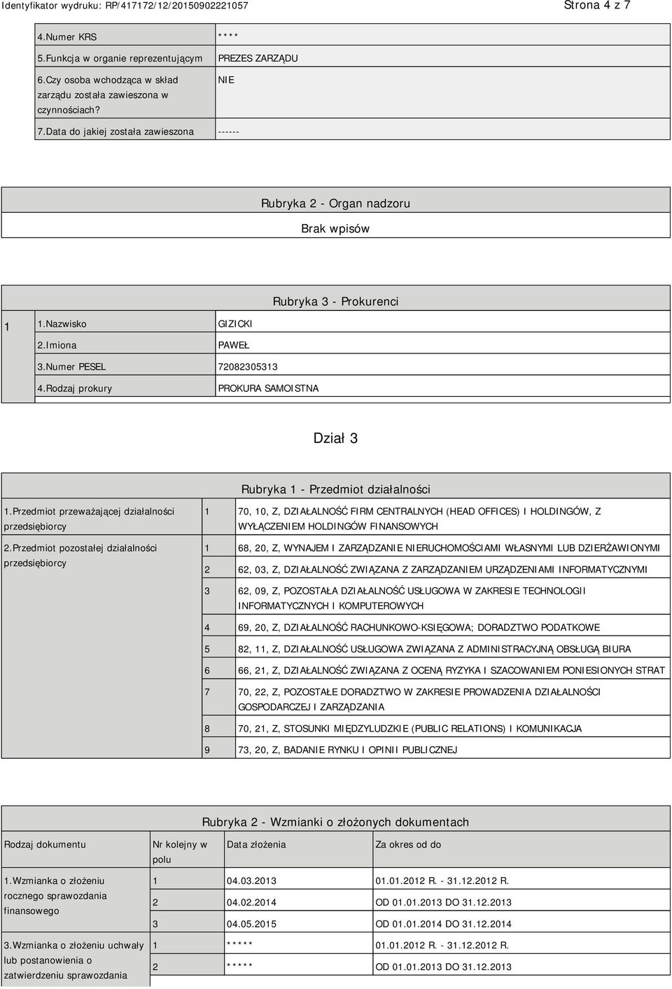 Rodzaj prokury PROKURA SAMOISTNA Dział 3 Rubryka 1 - Przedmiot działalności 1.Przedmiot przeważającej działalności przedsiębiorcy 2.