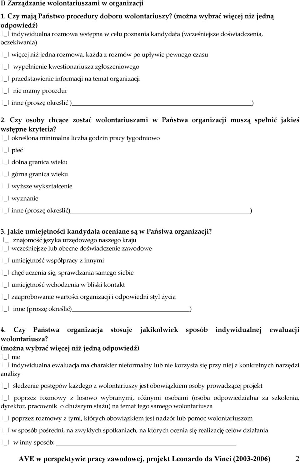 pewnego czasu _ wypełnienie kwestionariusza zgłoszeniowego _ przedstawienie informacji na temat organizacji _ nie mamy procedur _ inne (proszę określić ) ) 2.