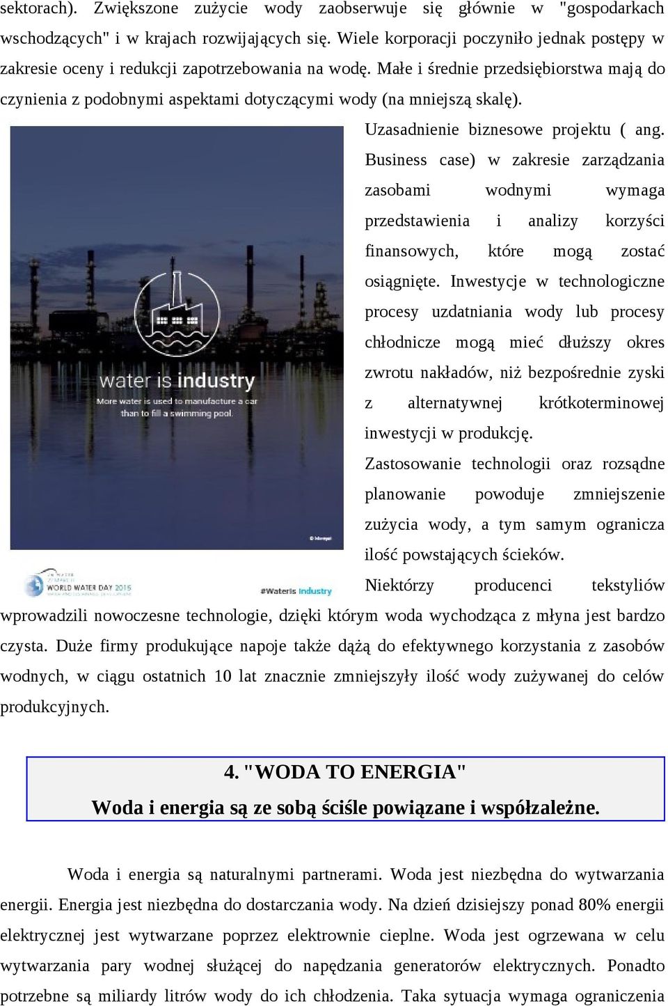 Małe i średnie przedsiębiorstwa mają do czynienia z podobnymi aspektami dotyczącymi wody (na mniejszą skalę). Uzasadnienie biznesowe projektu ( ang.