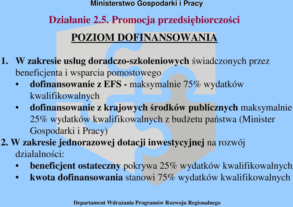 wydatków kwalifikowalnych dofinansowanie z krajowych rodków publicznych maksymalnie 25% wydatków kwalifikowalnych z bud etu pa stwa