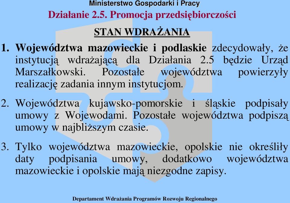 Pozosta e województwa powierzy y realizacj zadania innym instytucjom. 2.