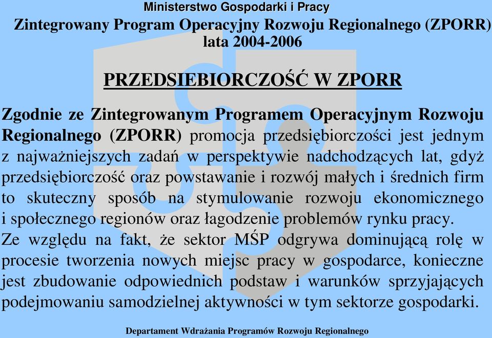 skuteczny sposób na stymulowanie rozwoju ekonomicznego i spo ecznego regionów oraz agodzenie problemów rynku pracy.