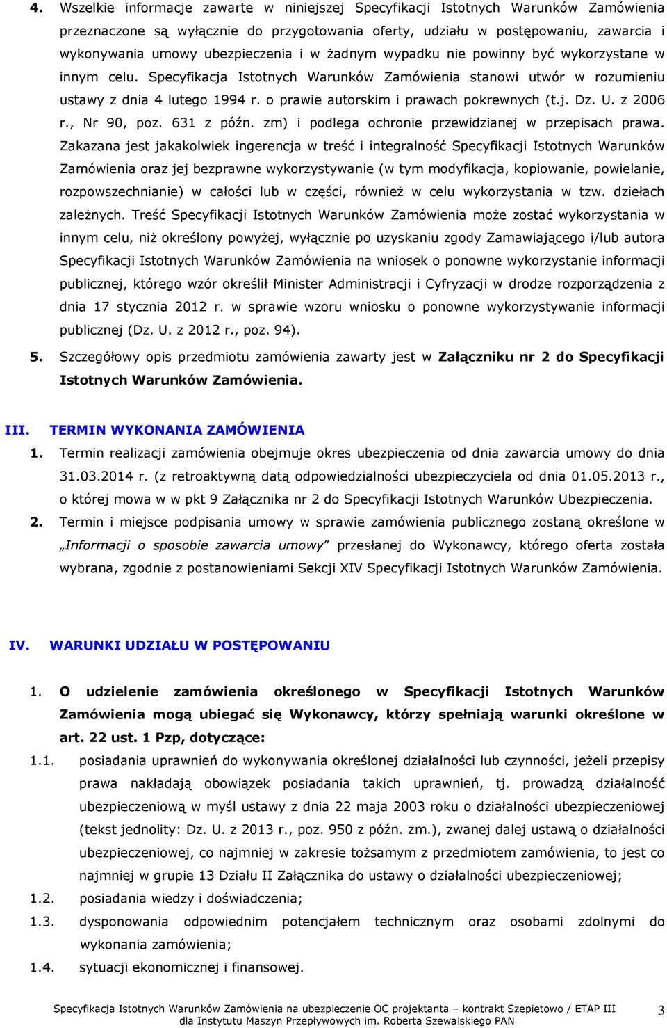 o prawie autorskim i prawach pokrewnych (t.j. Dz. U. z 2006 r., Nr 90, poz. 631 z późn. zm) i podlega ochronie przewidzianej w przepisach prawa.