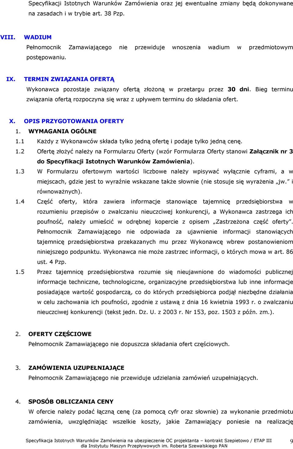 Bieg terminu związania ofertą rozpoczyna się wraz z upływem terminu do składania ofert. X. OPIS PRZYGOTOWANIA OFERTY 1. WYMAGANIA OGÓLNE 1.