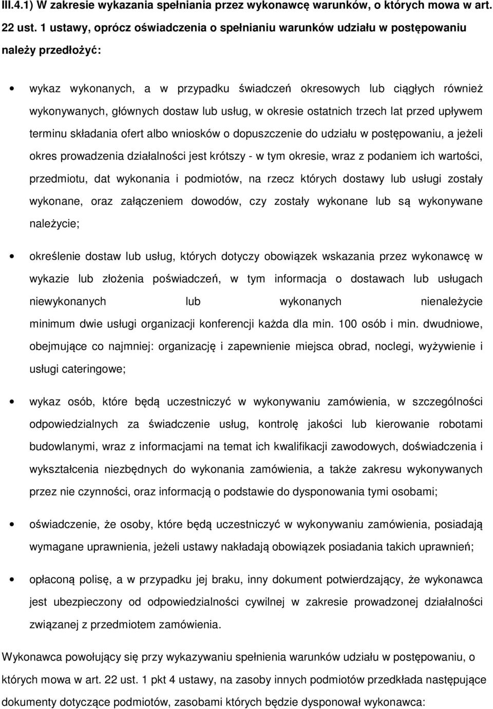 lub usług, w okresie ostatnich trzech lat przed upływem terminu składania ofert albo wniosków o dopuszczenie do udziału w postępowaniu, a jeżeli okres prowadzenia działalności jest krótszy - w tym