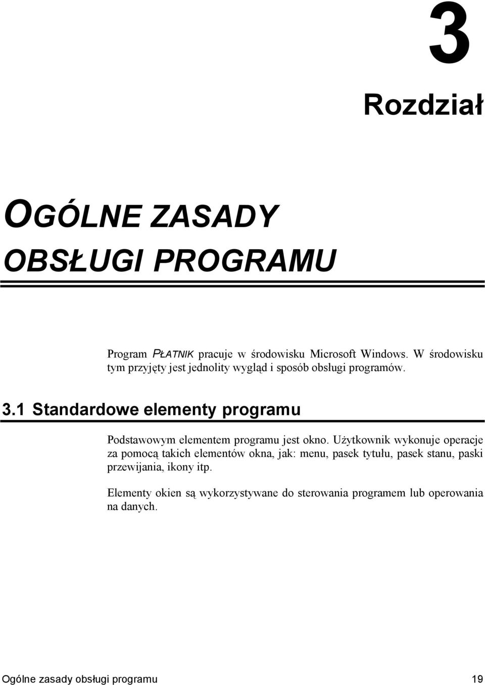 1 Standardowe elementy programu Podstawowym elementem programu jest okno.