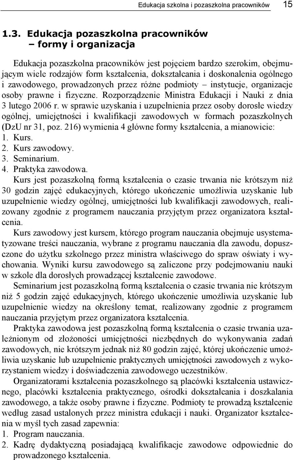 i zawodowego, prowadzonych przez różne podmioty instytucje, organizacje osoby prawne i fizyczne. Rozporządzenie Ministra Edukacji i Nauki z dnia 3 lutego 2006 r.