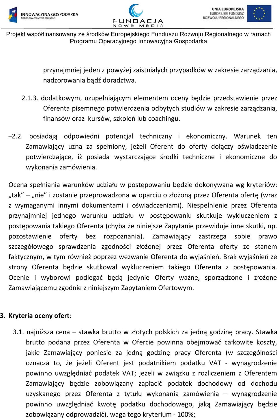 2. posiadają odpowiedni potencjał techniczny i ekonomiczny.