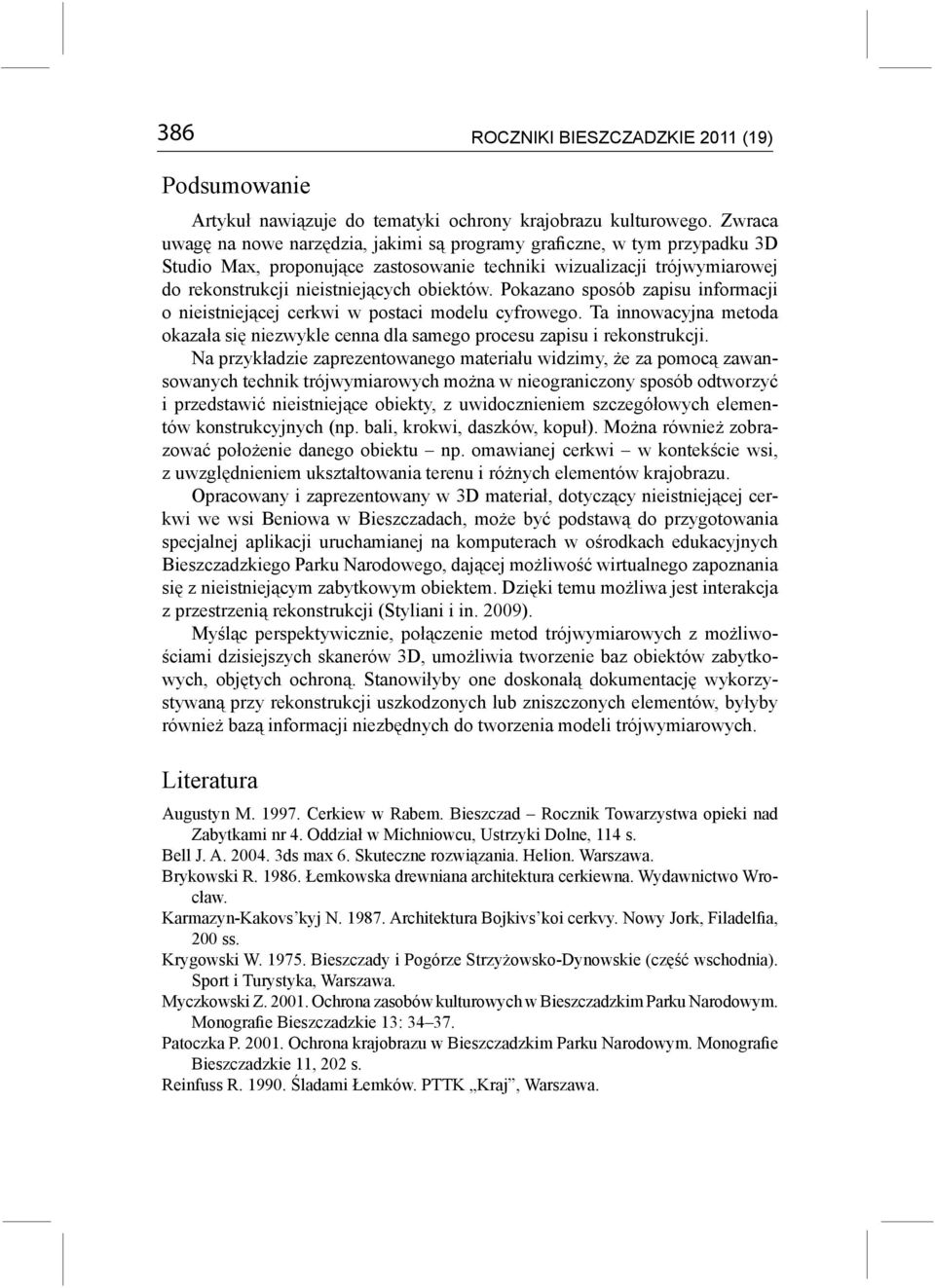 Pokazano sposób zapisu informacji o nieistniejącej cerkwi w postaci modelu cyfrowego. Ta innowacyjna metoda okazała się niezwykle cenna dla samego procesu zapisu i rekonstrukcji.