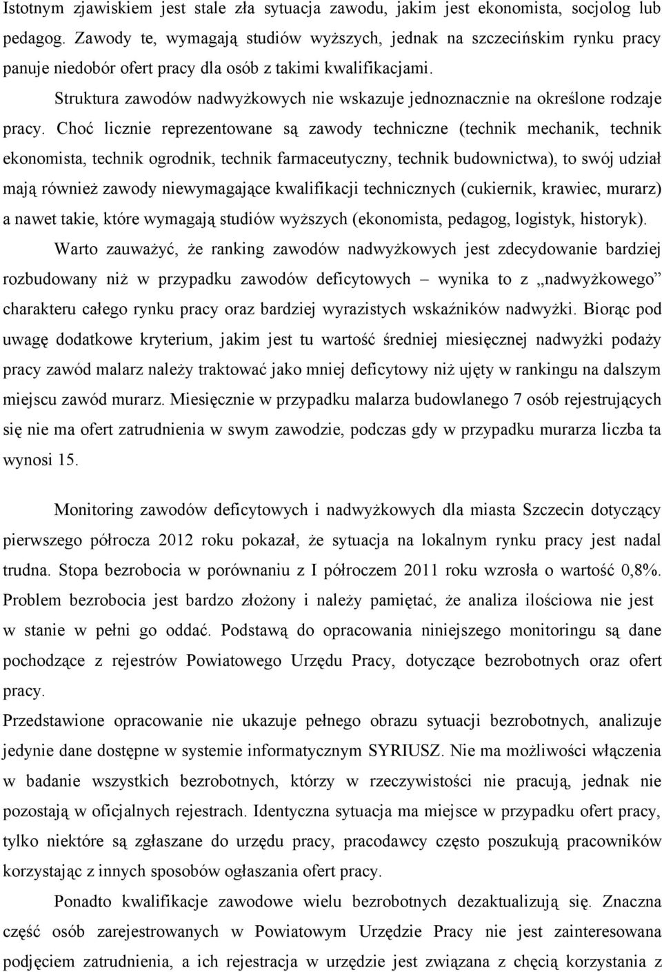 Struktura zawodów nadwyżkowych nie wskazuje jednoznacznie na określone rodzaje pracy.