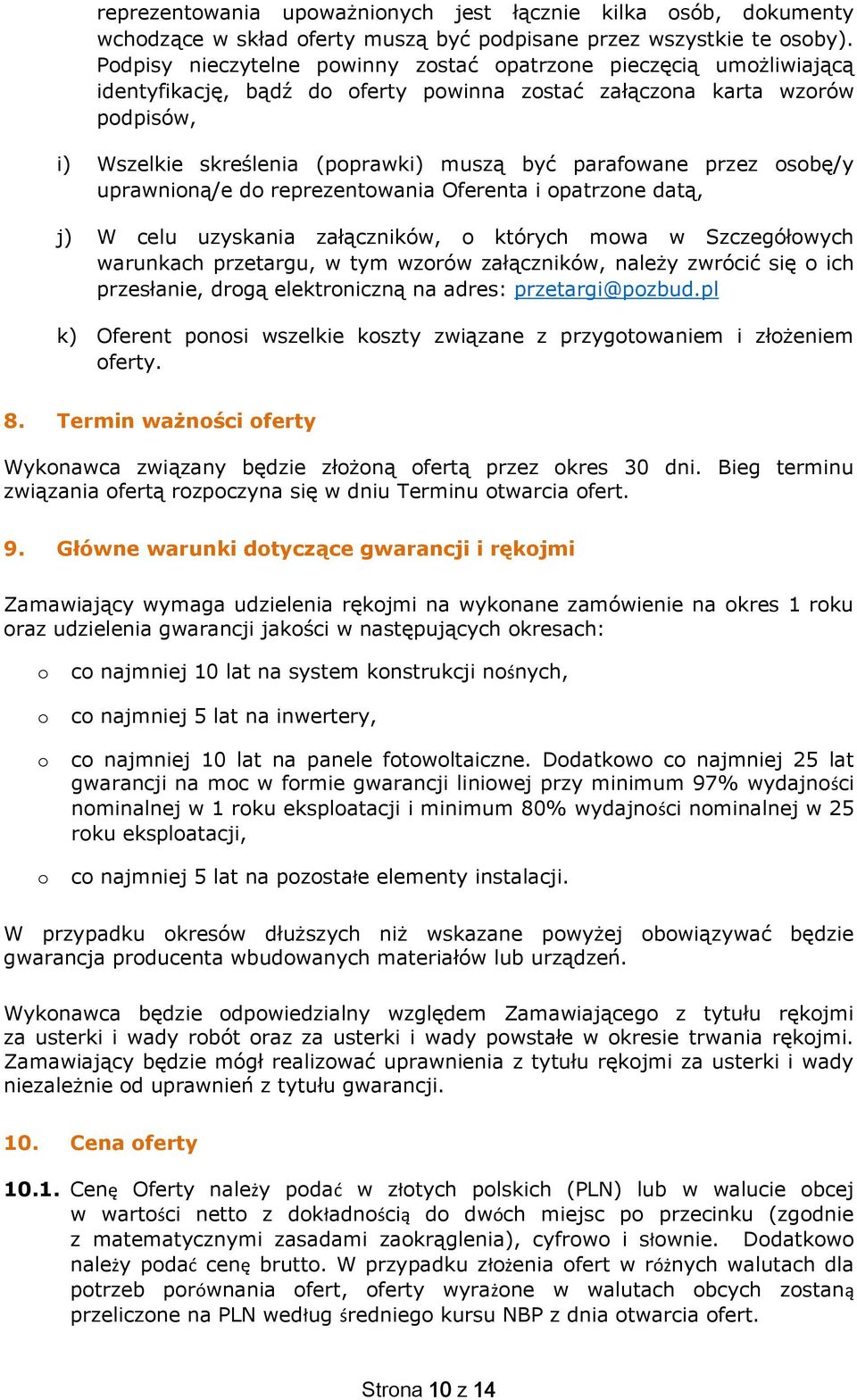 uprawniną/e d reprezentwania Oferenta i patrzne datą, j) W celu uzyskania załączników, których mwa w Szczegółwych warunkach przetargu, w tym wzrów załączników, należy zwrócić się ich przesłanie, drgą