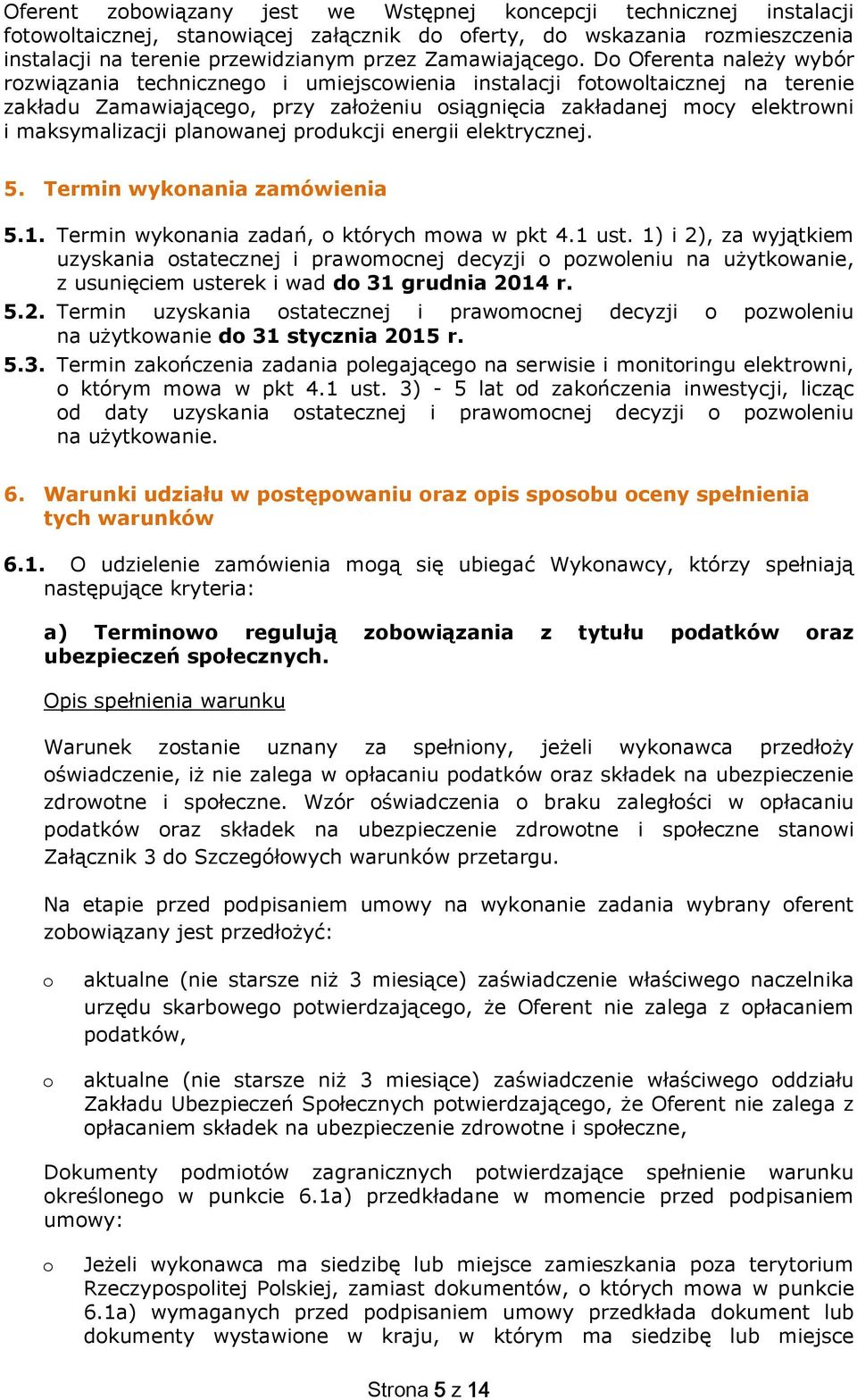 prdukcji energii elektrycznej. 5. Termin wyknania zamówienia 5.1. Termin wyknania zadań, których mwa w pkt 4.1 ust.