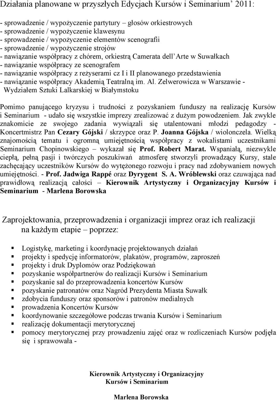 reżyserami cz I i II planowanego przedstawienia - nawiązanie współpracy Akademią Teatralną im. Al.