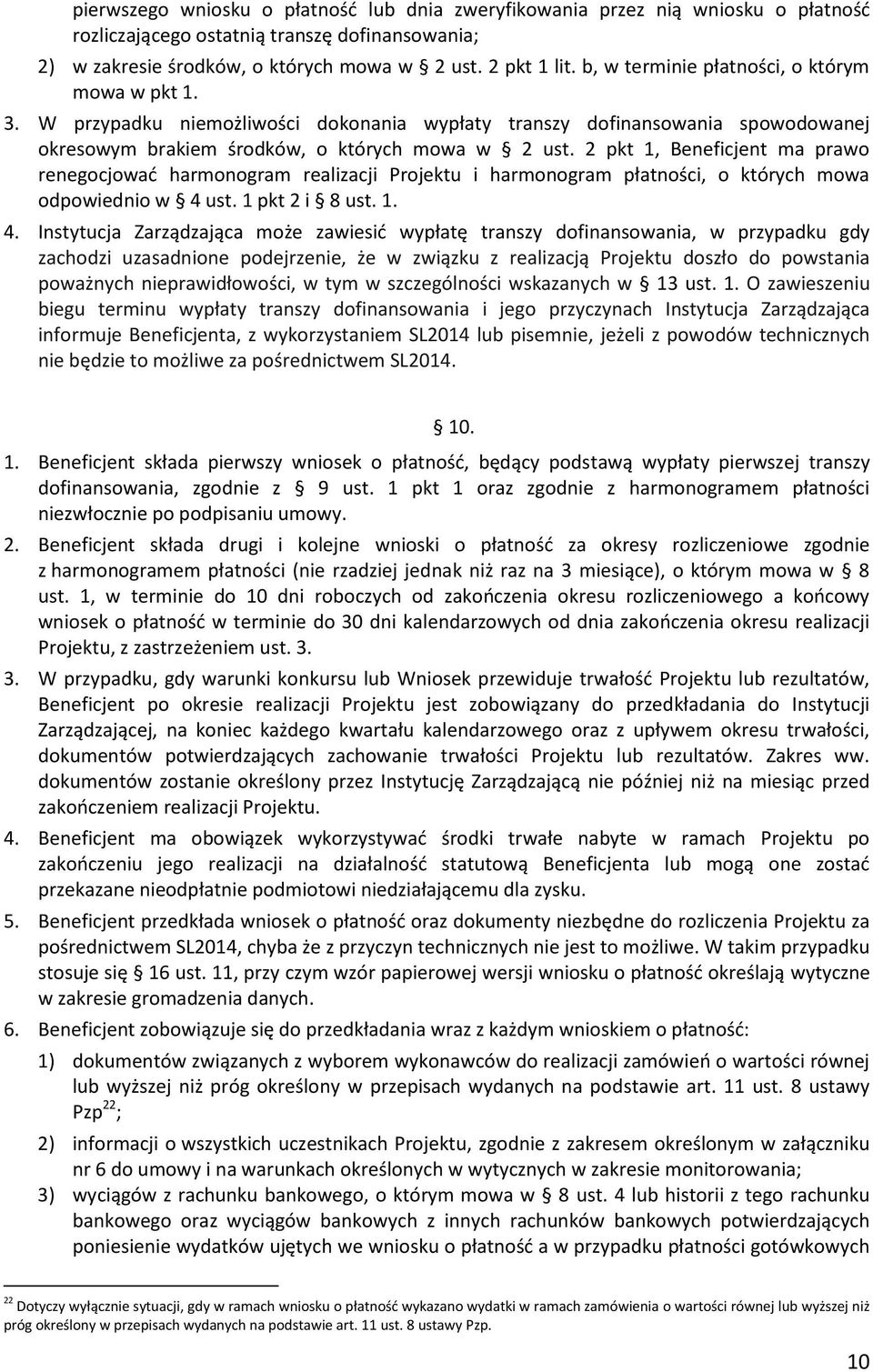 2 pkt 1, Beneficjent ma prawo renegocjować harmonogram realizacji Projektu i harmonogram płatności, o których mowa odpowiednio w 4 