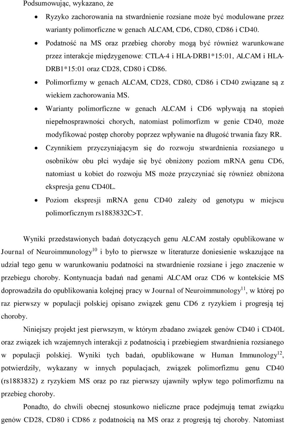 Polimorfizmy w genach ALCAM, CD28, CD80, CD86 i CD40 związane są z wiekiem zachorowania MS.