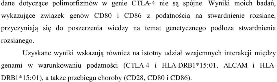 do poszerzenia wiedzy na temat genetycznego podłoża stwardnienia rozsianego.