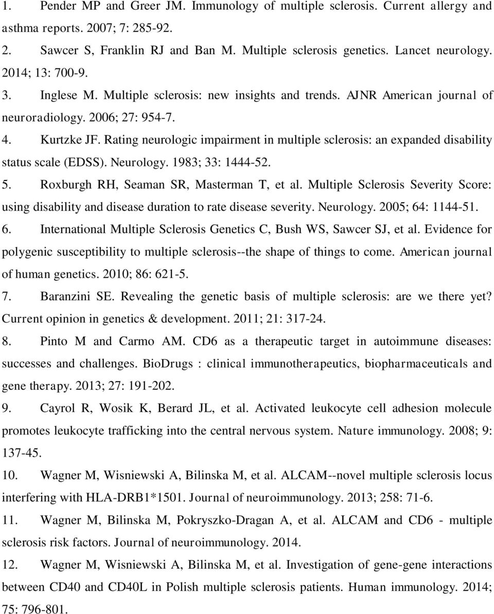 Rating neurologic impairment in multiple sclerosis: an expanded disability status scale (EDSS). Neurology. 1983; 33: 1444-52. 5. Roxburgh RH, Seaman SR, Masterman T, et al.