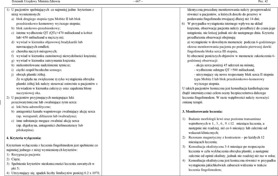 zatokowo-przedsionkowy; c) istotne wydłużenie QT (QTc>470 milisekund u kobiet lub>450 milisekund u mężczyzn); d) wywiad w kierunku objawowej bradykardii lub nawracających omdleń; e) choroba naczyń