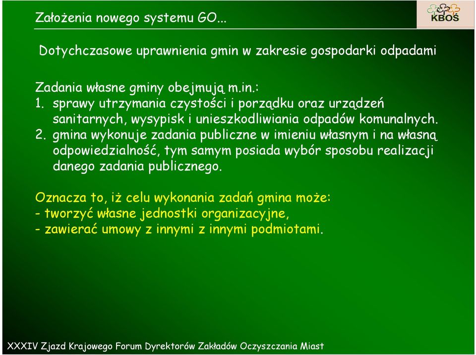 gmina wykonuje zadania publiczne w imieniu własnym i na własną odpowiedzialność, tym samym posiada wybór sposobu realizacji