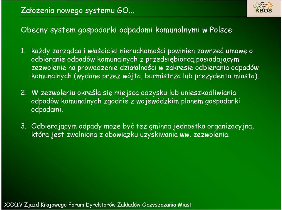 prowadzenie działalności w zakresie odbierania odpadów komunalnych (wydane przez wójta, burmistrza lub prezydenta miasta). 2.