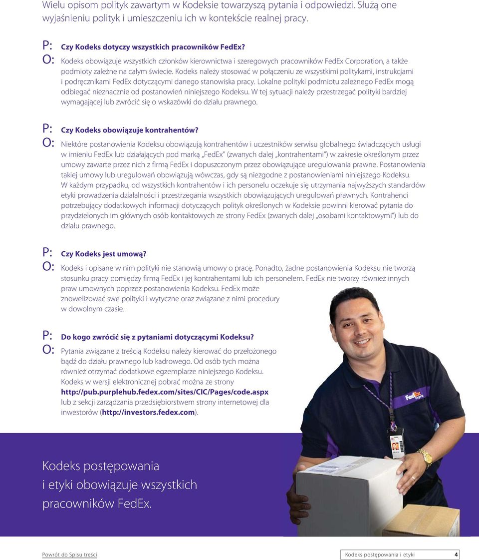 Kodeks należy stosować w połączeniu ze wszystkimi politykami, instrukcjami i podręcznikami FedEx dotyczącymi danego stanowiska pracy.