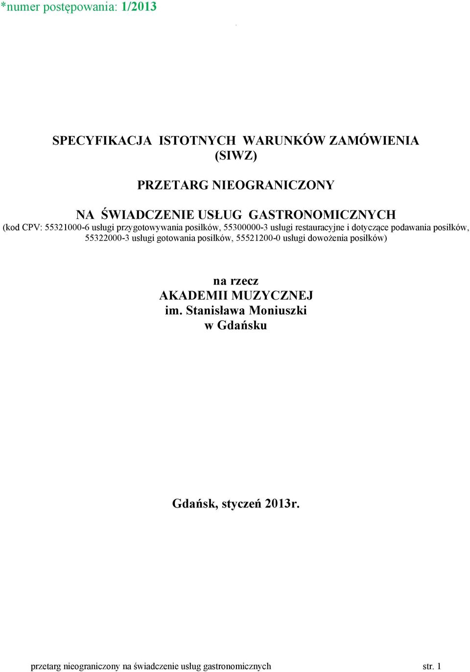 55321000-6 usługi przygotowywania posiłków, 55300000-3 usługi restauracyjne i dotyczące podawania posiłków, 55322000-3