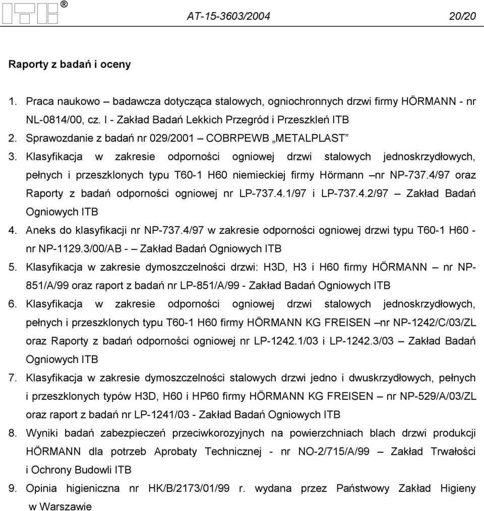 Klasyfikacja w zakresie odporności ogniowej drzwi stalowych jednoskrzydłowych, pełnych i przeszklonych typu T60-1 H60 niemieckiej firmy Hörmann nr NP-737.