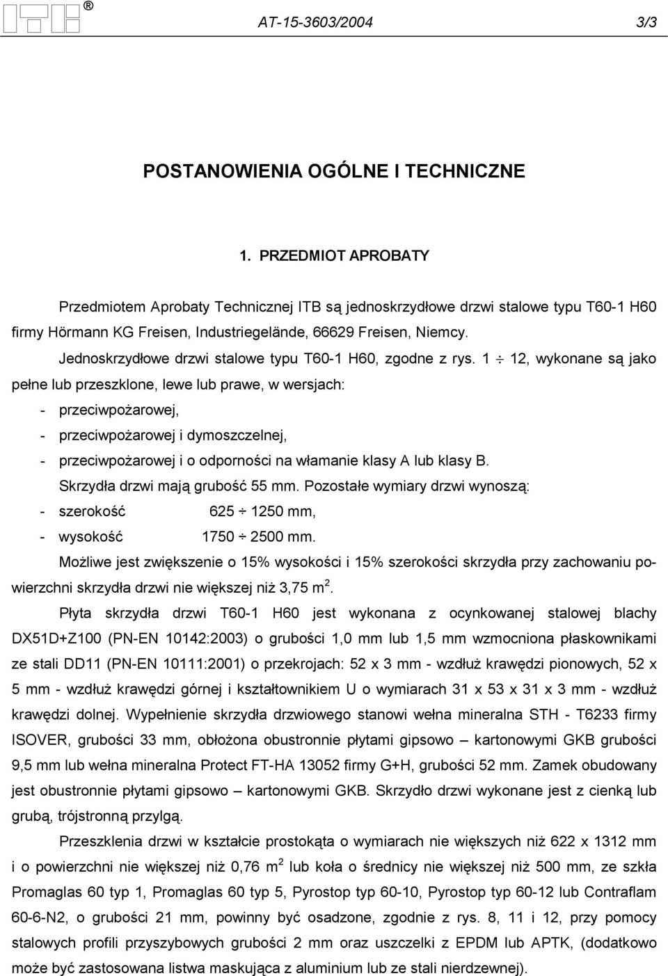 Jednoskrzydłowe drzwi stalowe typu T60-1 H60, zgodne z rys.