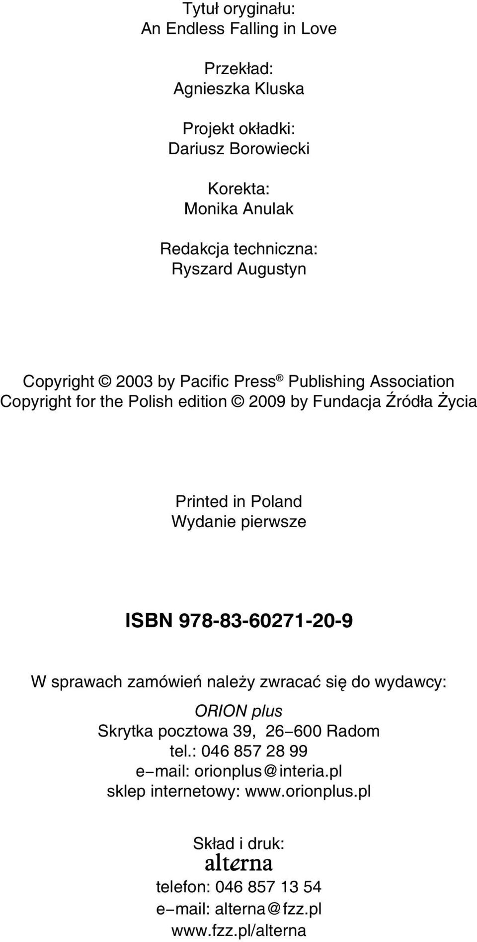 Poland Wydanie pierwsze ISBN 978-83-60271-20-9 W sprawach zamówień należy zwracać się do wydawcy: ORION plus Skrytka pocztowa 39, 26 600 Radom tel.