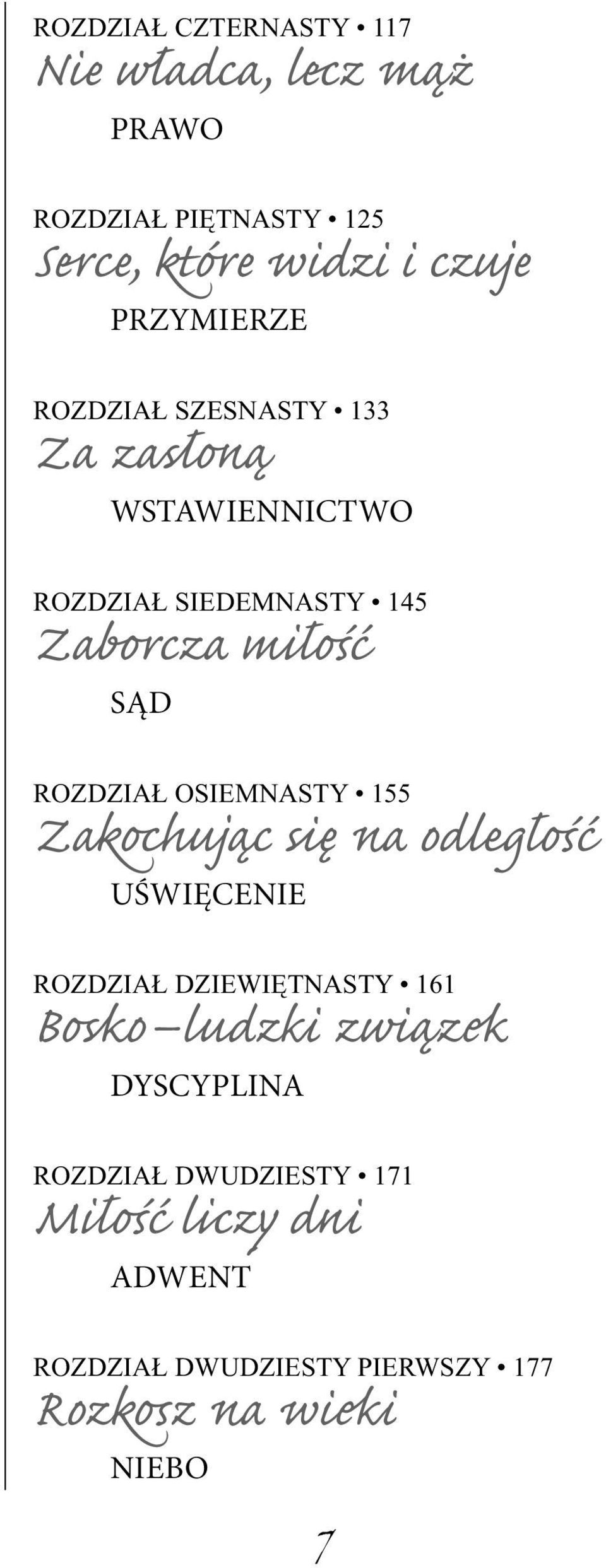 ROZDZIAŁ OSIEMNASTY 155 Zakochując się na odległość UŚWIĘCENIE ROZDZIAŁ DZIEWIĘTNASTY 161 Bosko ludzki