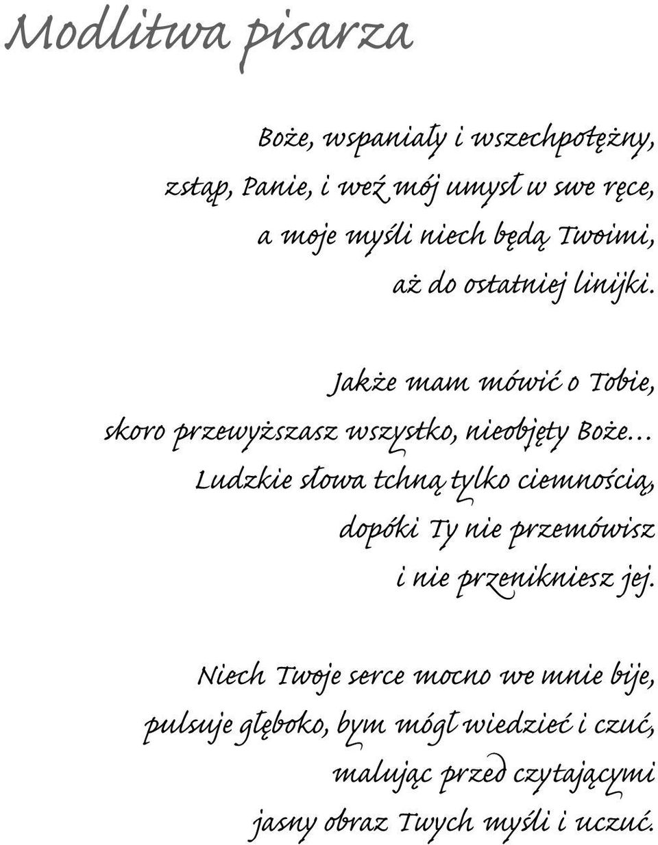 Jakże mam mówić o Tobie, skoro przewyższasz wszystko, nieobjęty Boże Ludzkie słowa tchną tylko ciemnością,