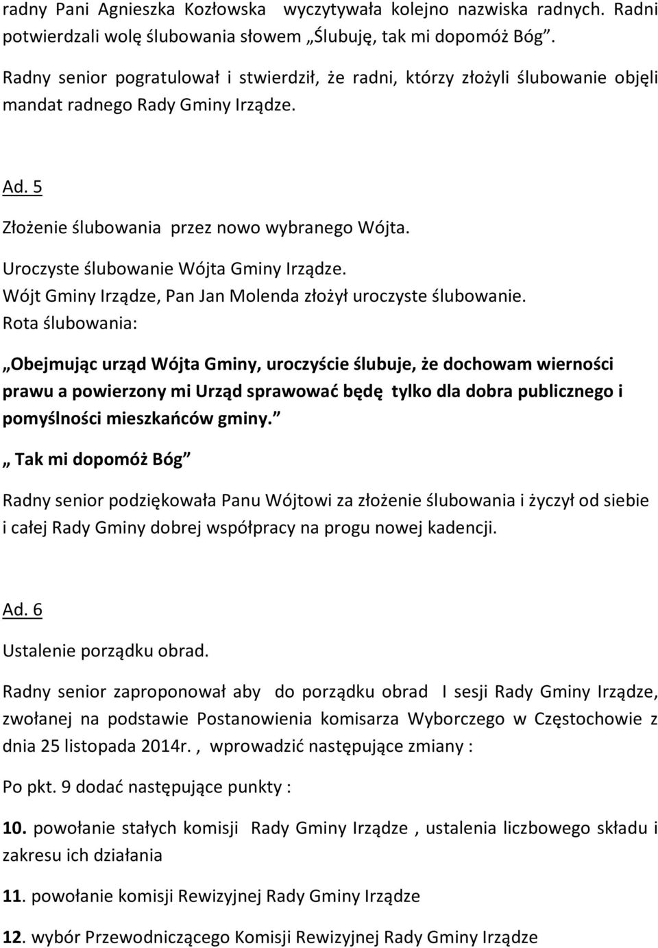 Uroczyste ślubowanie Wójta Gminy Irządze. Wójt Gminy Irządze, Pan Jan Molenda złożył uroczyste ślubowanie.