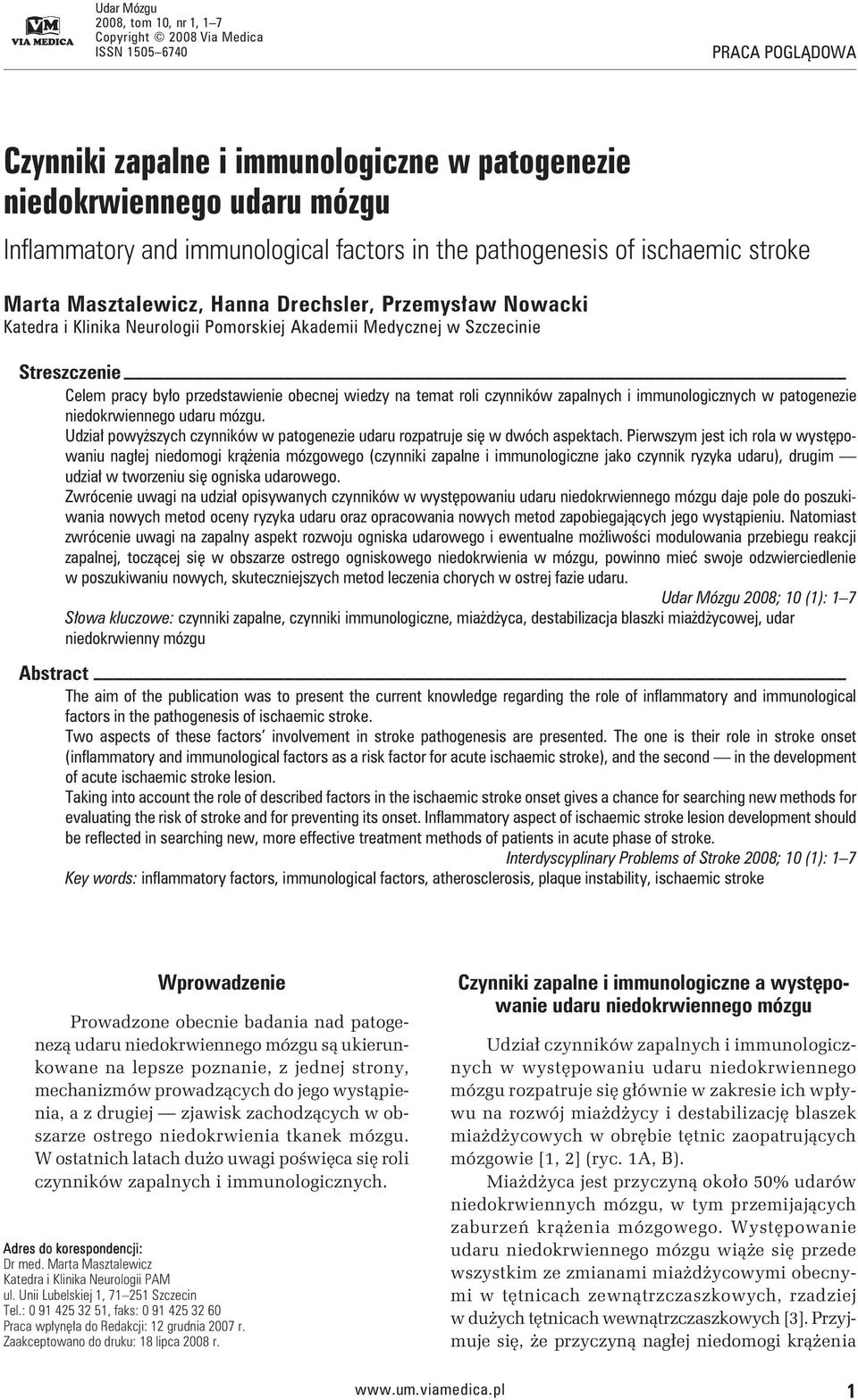 pracy było przedstawienie obecnej wiedzy na temat roli czynników zapalnych i immunologicznych w patogenezie niedokrwiennego udaru mózgu.