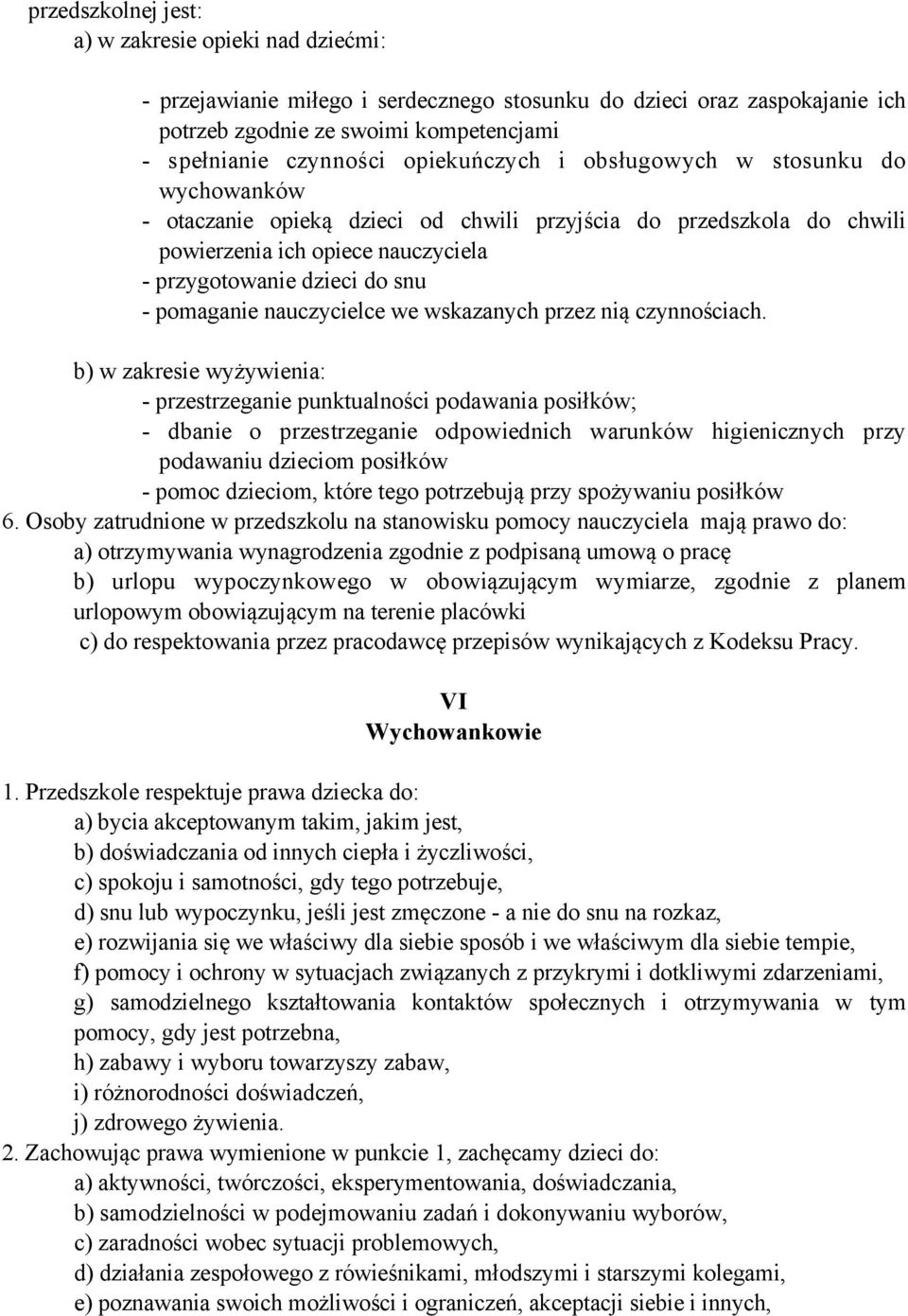 pomaganie nauczycielce we wskazanych przez nią czynnościach.