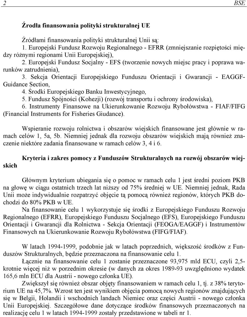 Europejski Fundusz Socjalny - EFS (tworzenie nowych miejsc pracy i poprawa warunków zatrudnienia), 3. Sekcja Orientacji Europejskiego Funduszu Orientacji i Gwarancji - EAGGF- Guidance Section, 4.