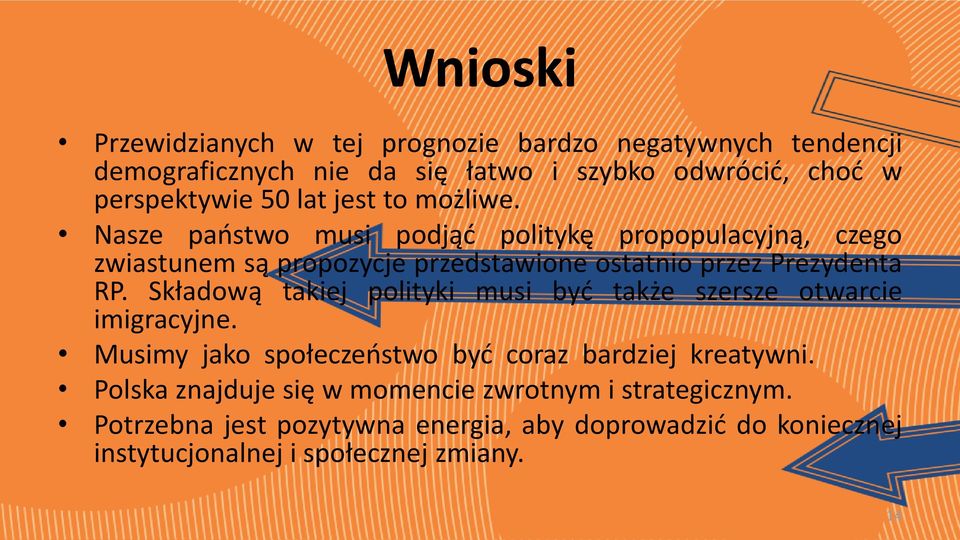 Nasze państwo musi podjąć politykę propopulacyjną, czego zwiastunem są propozycje przedstawione ostatnio przez Prezydenta RP.