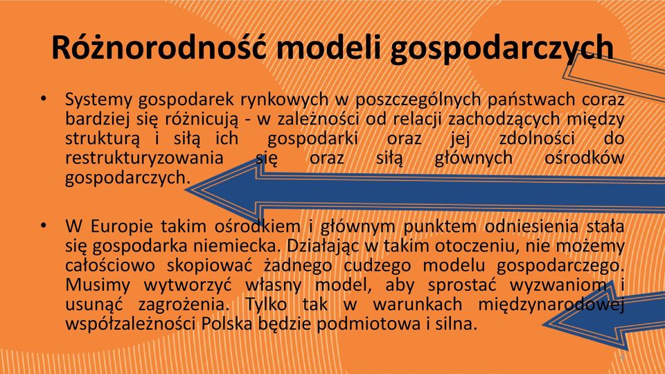 W Europie takim ośrodkiem i głównym punktem odniesienia stała się gospodarka niemiecka.