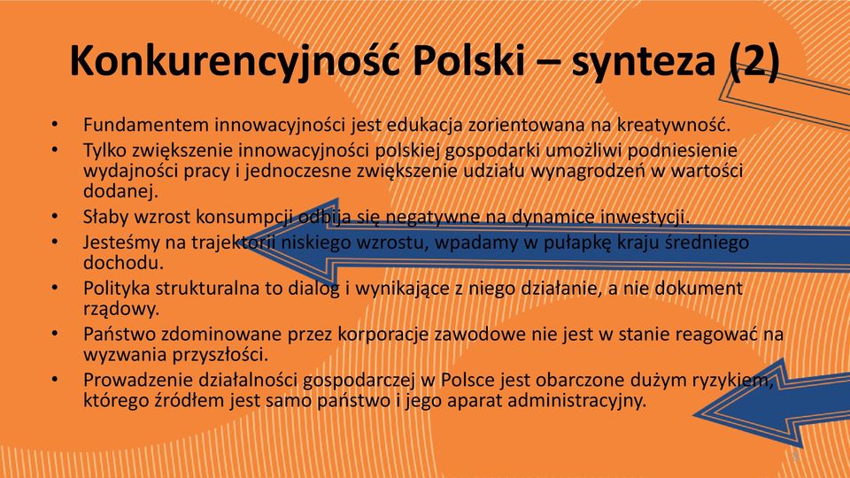 Słaby wzrost konsumpcji odbija się negatywne na dynamice inwestycji. Jesteśmy na trajektorii niskiego wzrostu, wpadamy w pułapkę kraju średniego dochodu.