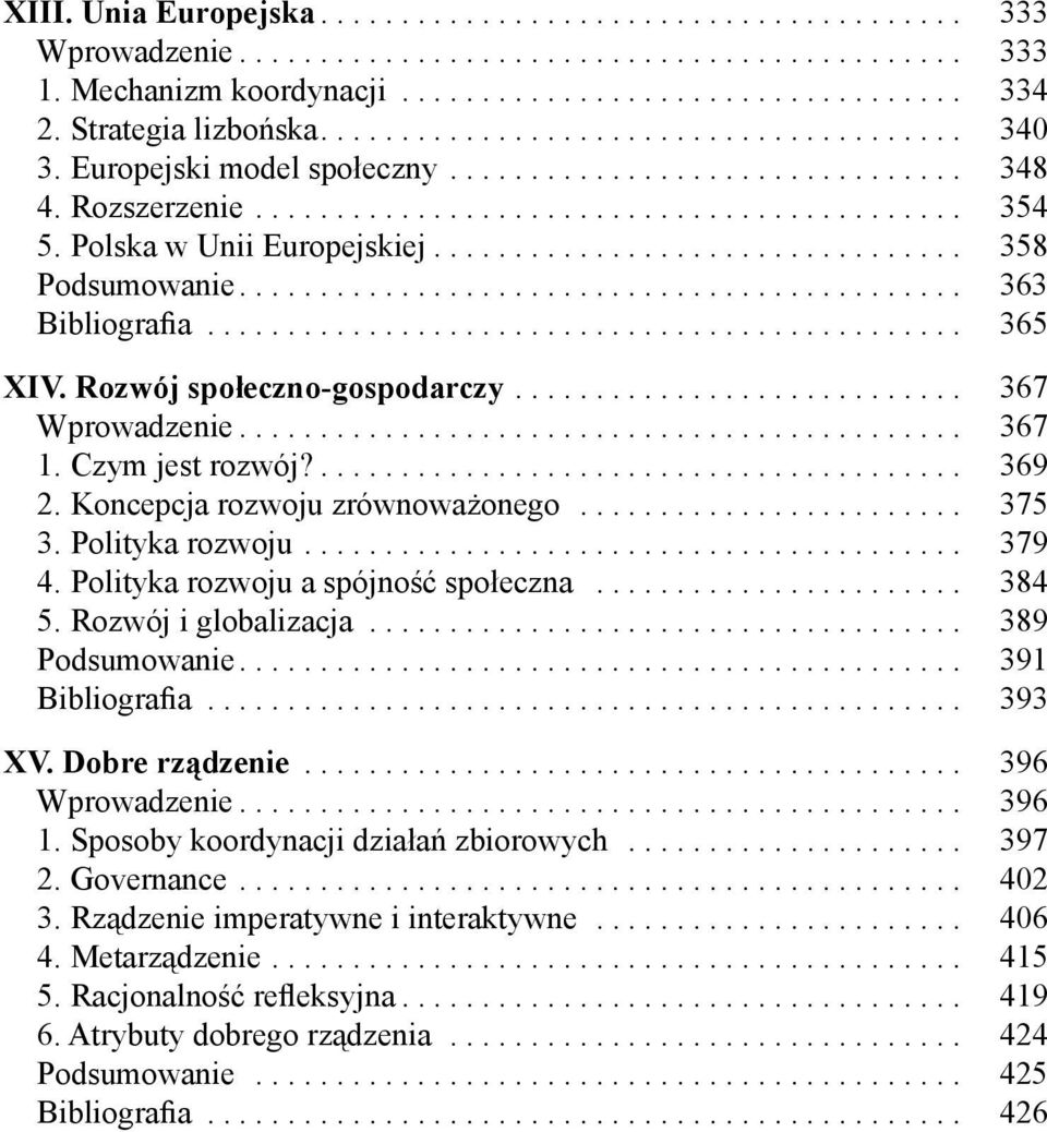 Polska w Unii Europejskiej................................. 358 Podsumowanie............................................. 363 Bibliografia............................................... 365 XIV.