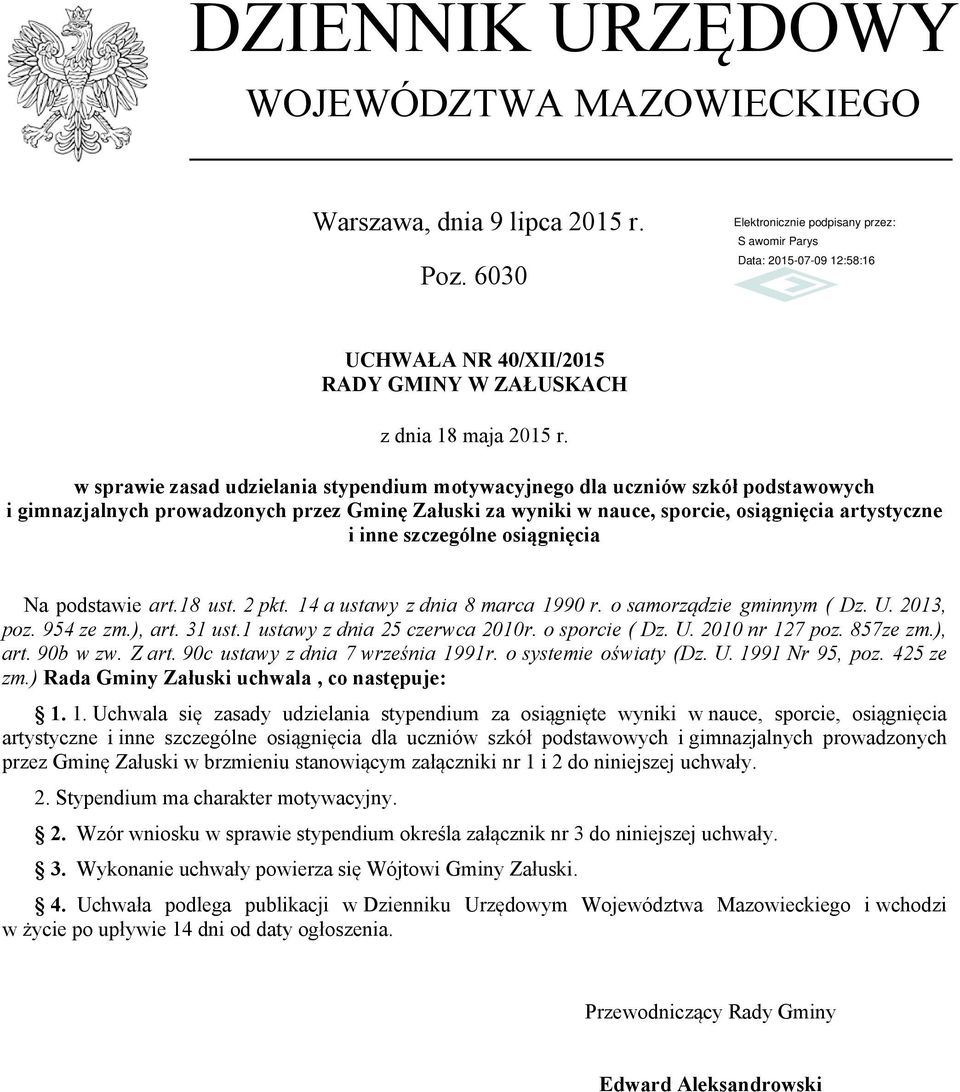 nauce, sporcie, osiągnięcia artystyczne i inne szczególne osiągnięcia Na podstawie art.18 ust. 2 pkt. 14 a ustawy z dnia 8 marca 1990 r. o samorządzie gminnym ( Dz. U. 2013, poz. 954 ze zm.), art.