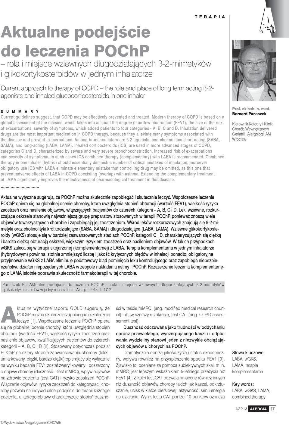 Modern therapy of COPD is based on a global assessment of the disease, which takes into account the degree of airflow obstruction (FEV), the size of the risk of exacerbations, severity of symptoms,