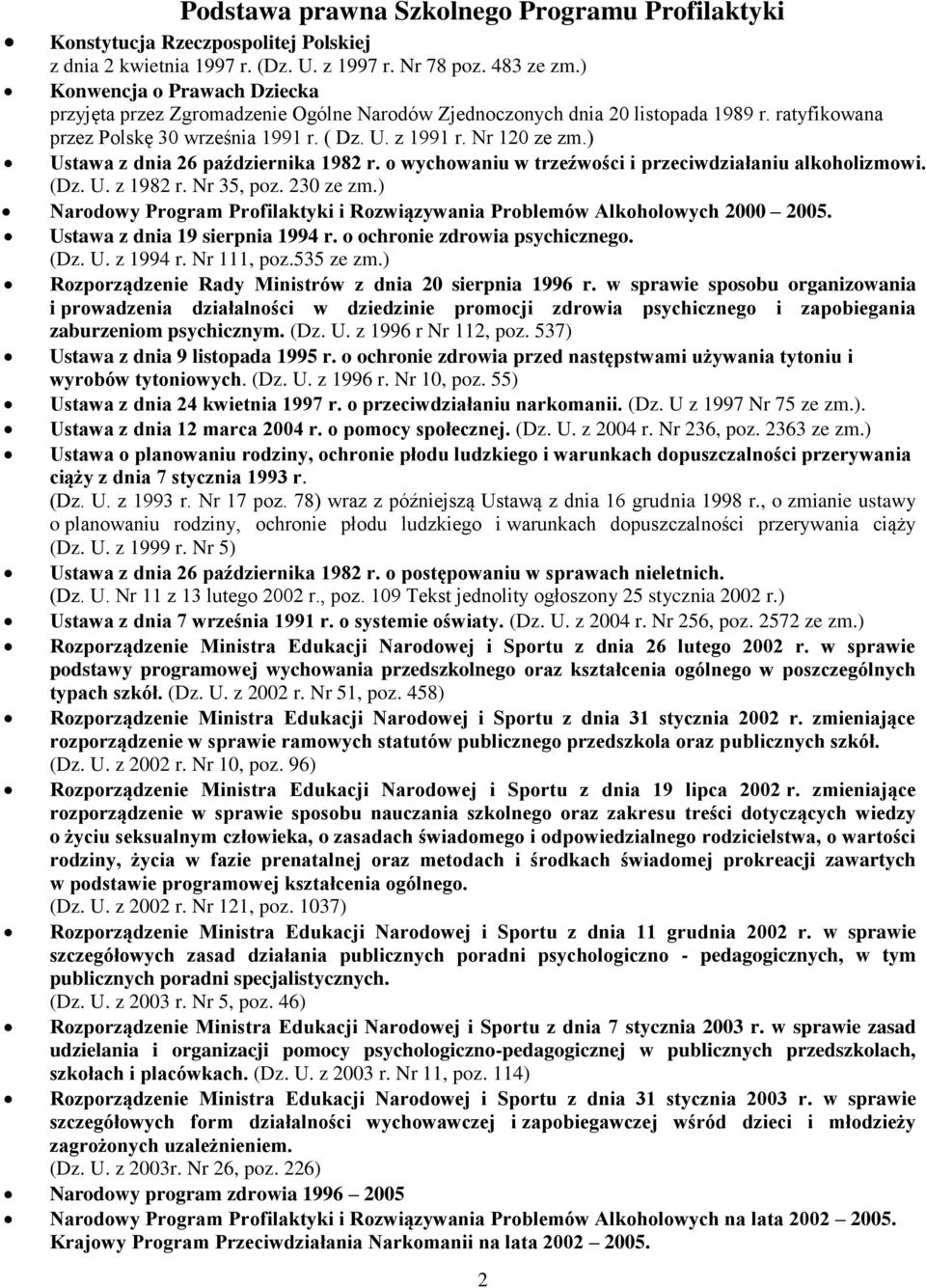 ) Ustawa z dnia 26 października 1982 r. o wychowaniu w trzeźwości i przeciwdziałaniu alkoholizmowi. (Dz. U. z 1982 r. Nr 35, poz. 230 ze zm.