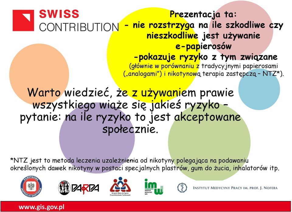 Warto wiedzieć, że z używaniem prawie wszystkiego wiąże się jakieś ryzyko pytanie: na ile ryzyko to jest akceptowane społecznie.