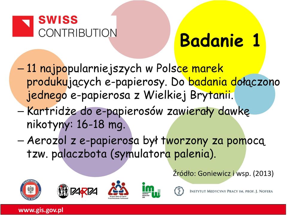 Kartridże do e-papierosów zawierały dawkę nikotyny: 16-18 mg.