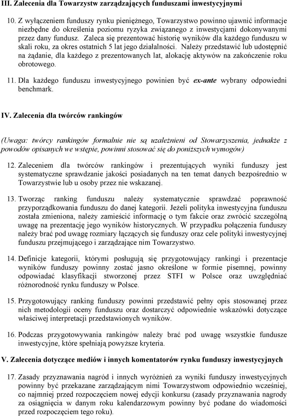 Zaleca się prezentować historię wyników dla każdego funduszu w skali roku, za okres ostatnich 5 lat jego działalności.