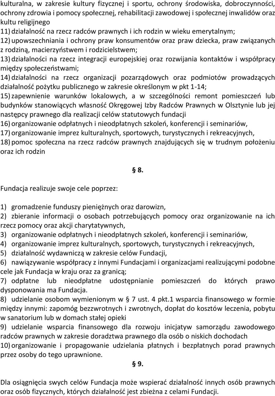 13) działalności na rzecz integracji europejskiej oraz rozwijania kontaktów i współpracy między społeczeństwami; 14) działalności na rzecz organizacji pozarządowych oraz podmiotów prowadzących