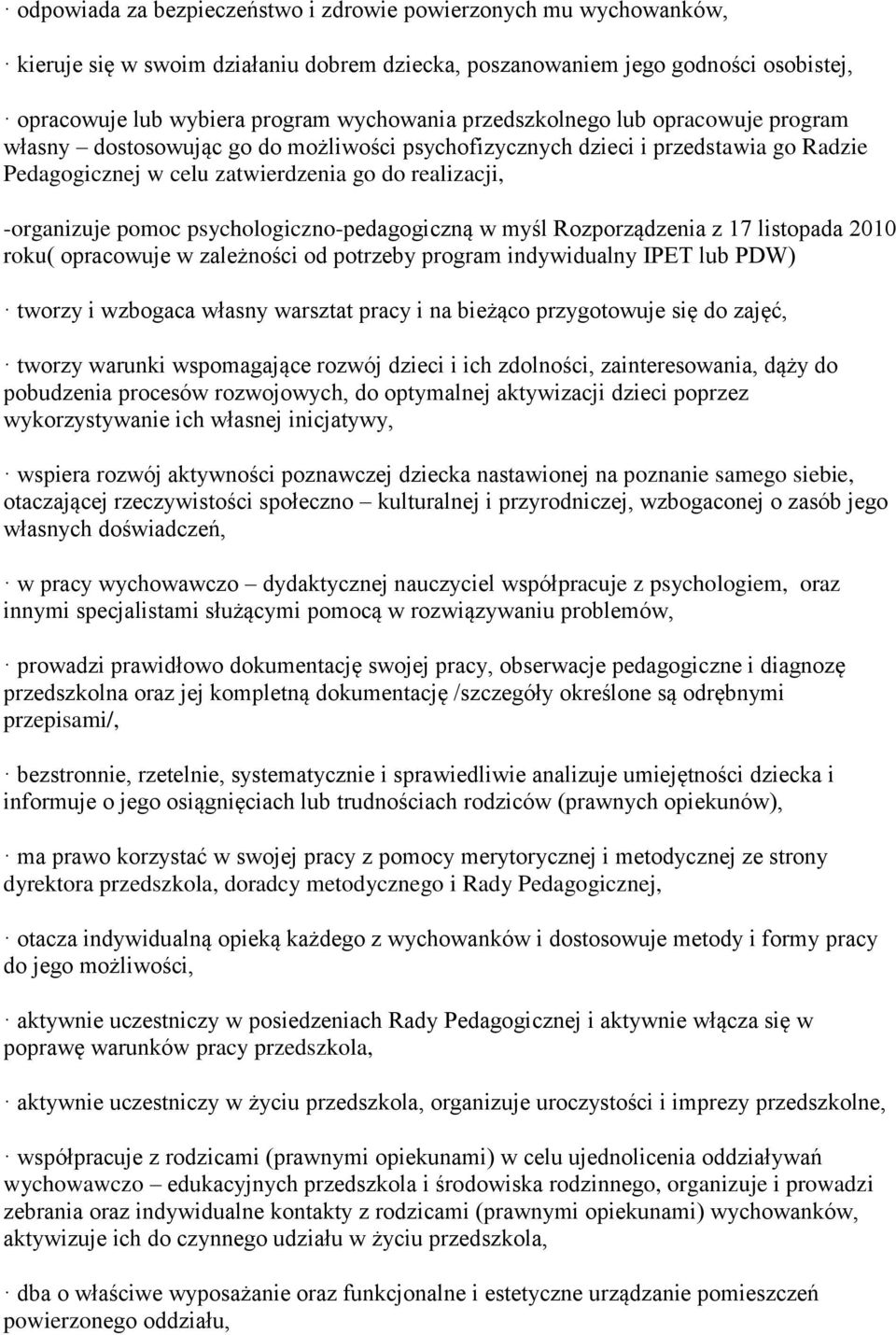 psychologiczno-pedagogiczną w myśl Rozporządzenia z 17 listopada 2010 roku( opracowuje w zależności od potrzeby program indywidualny IPET lub PDW) tworzy i wzbogaca własny warsztat pracy i na bieżąco